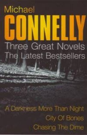 The Latest Bestsellers: A Darkness More Than Night/City Of Bones/Chasing The Dime by Michael Connelly