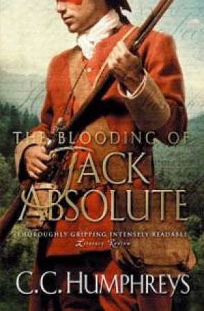 The Blooding Of Jack Absolute by C C Humphreys