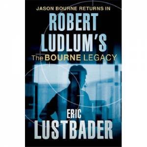 Robert Ludlum's: The Bourne Legacy by Eric Van Lustbader