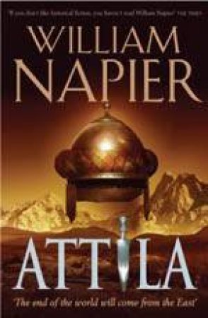 Attila: The Scourge Of God by William Napier