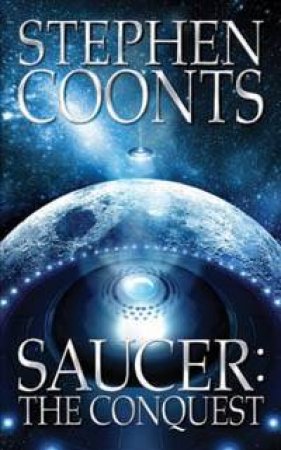 Saucer: The Conquest by Stephen Coonts