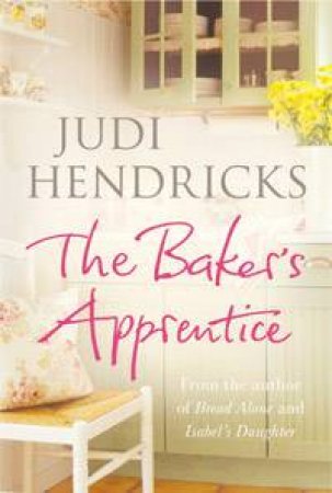 The Baker's Apprentice by Judi Hendricks