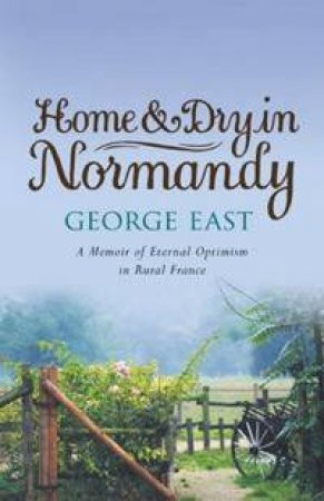 Home & Dry In Normandy by George East