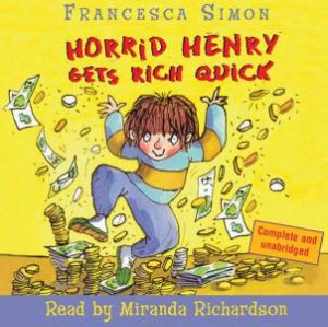 Early Reader: Horrid Henry: Horrid Henry Gets Rich Quick (CD) by Francesca Simon