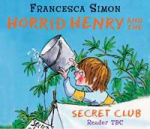 Horrid Henry: Horrid Henry And The Secret Club (Book And Cd) by Francesca Simon