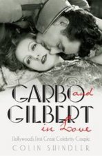 Garbo And Gilbert In Love Hollywoods First Great Celebrity Couple