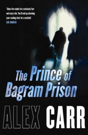 Prince of Bagram Prison by Alex Carr