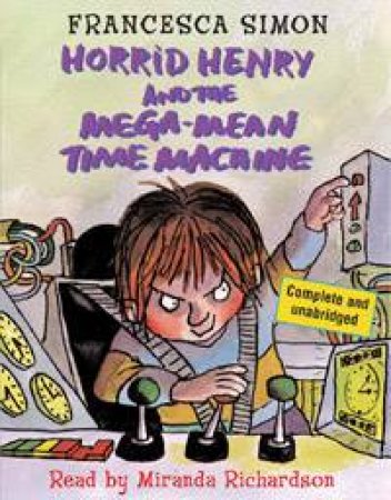 Horrid Henry: Horrid Henry And The Mega-Mean Time Machine (1x60) by Francesca Simon