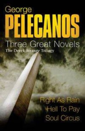 Three Great Novels: The Derek Strange Trilogy by George Pelecanos