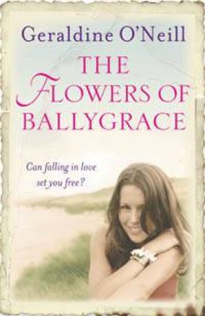 The Flowers Of Ballygrace by Geraldine O'Neill