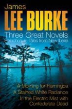 Three Great Novels Robicheaux Tales From New Iberia