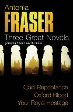 Antonia Fraser: Three Great Novels: Jemima Shore On The Case by Antonia Fraser