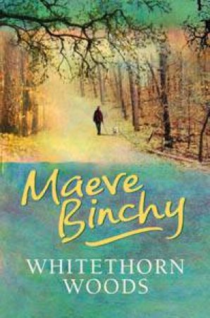 Whitethorn Woods by Maeve Binchy