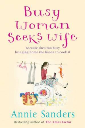 Busy Woman Seeks Wife by Annie Sanders