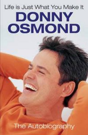 Life Is Just What You Make It by Donny Osmond