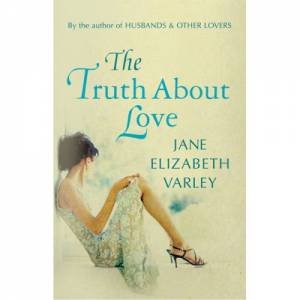 Truth About Love by Jane Elizabeth Varley