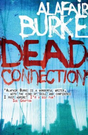 Dead Connection by Alafair Burke