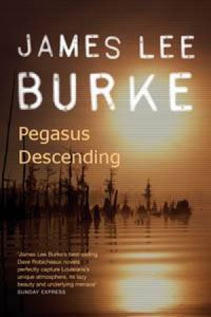 Pegasus Descending by James Lee Burke