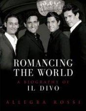 Romancing The World Il Divo The Biography