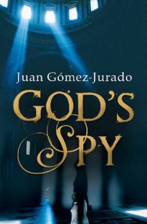 God's Spy by Juan Gomez-Jurado