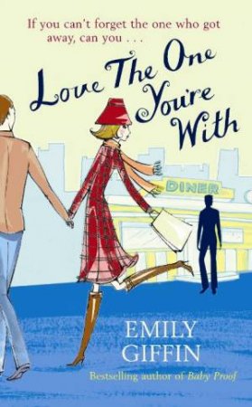 Love the One Youre With by Emily Giffin