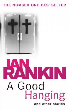 A Good Hanging: And Other Stories by Ian Rankin