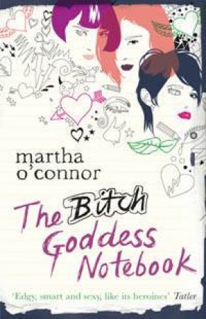 The Bitch Goddess Notebook by Martha O'Connor