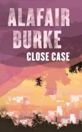 Close Case by Alafair Burke