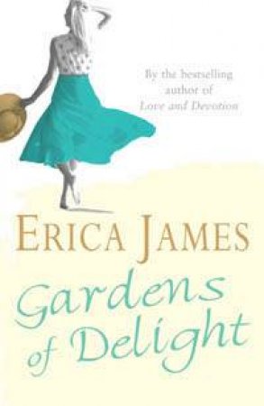 Gardens Of Delight by Erica James