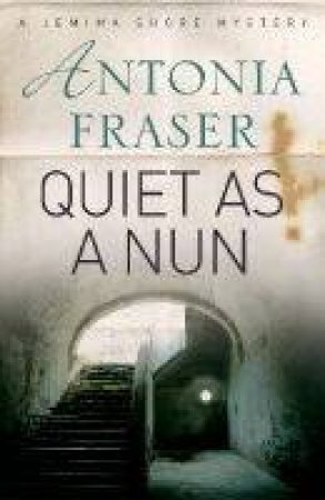 Quiet As A Nun by Antonia Fraser