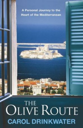 The Olive Route by Carol Drinkwater