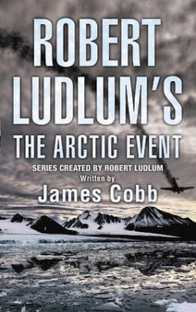 Robert Ludlum's The Arctic Event by James Cobb