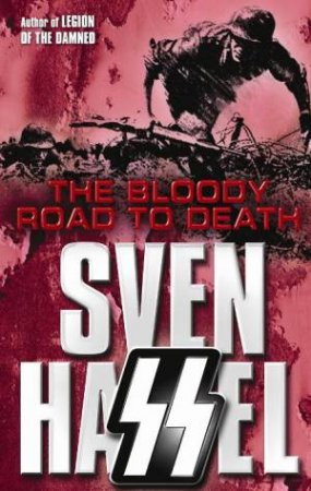 The Bloody Road To Death by Sven Hassel