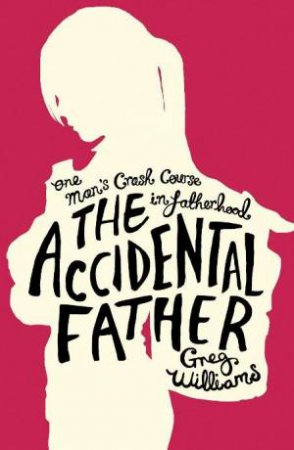 The Accidental Father by Greg Williams