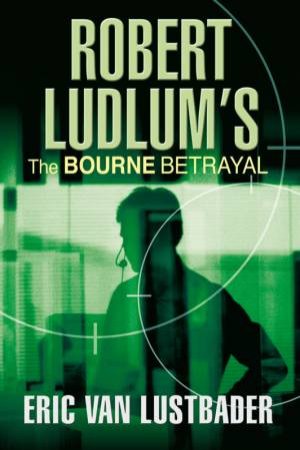 The Bourne Betrayal by Robert Ludlum