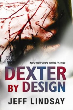 Dexter By Design by Jeff Lindsay