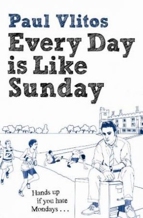 Every Day is Like Sunday by Paul Vlitos