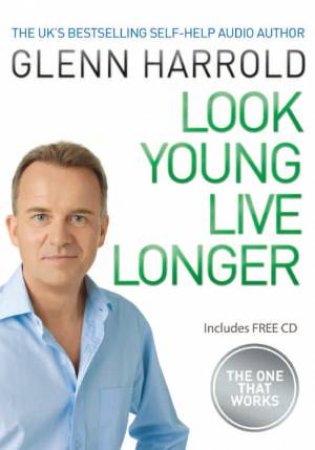 Look Young, Live Longer by Glenn Harrold