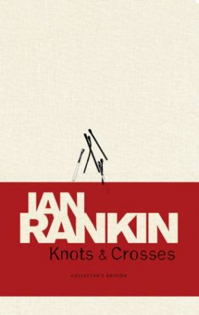 Knots And Crosses (Collector's Edition) by Ian Rankin