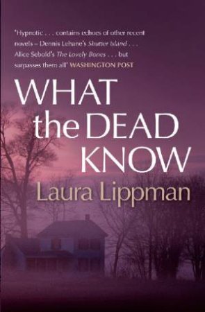 What the Dead Know by Laura Lippman