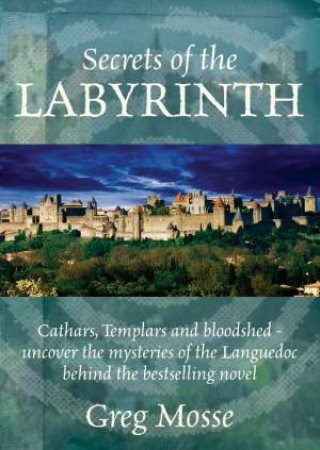 Secrets of the Labyrinth by Greg Mosse