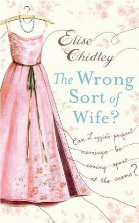 Wrong Sort of Wife? by Elise Childley