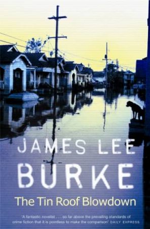 The Tin Roof Blowdown by James Lee Burke