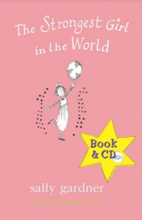 The Strongest Girl In The World, Book And Cd by Sally Gardner