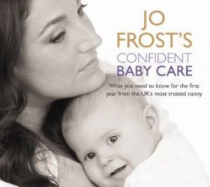 Jo Frost's Confident Baby Care - CD by Jo Frost