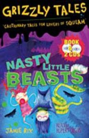 Grizzly Tales: Nasty Little Beasts Bk/CD by Jamie Rix