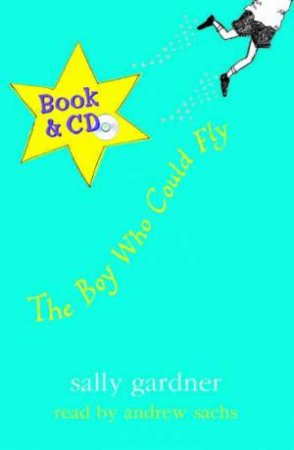 Boy Who Could Fly, Book And CD by Sally Gardner