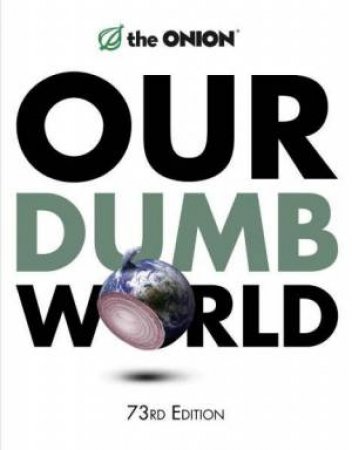 Onion's Our Dumb World by Onion The