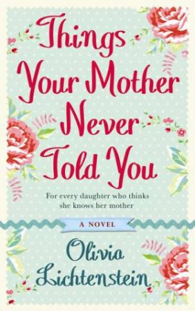 Things Your Mother Never Told You by Olivia Lichtenstein