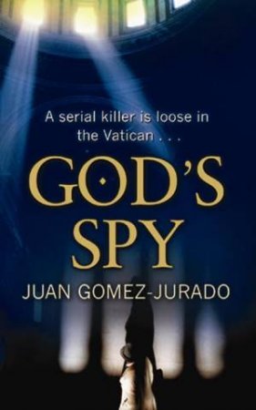 God's Spy by Juan Gomez-Jurado